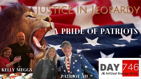 J6 | Kelly Meggs | Patriot AU | Ashli Babbitt | Gen Flynn | Justice In Jeopardy DAY 746