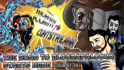 Morning Kumite - The Road To Bloodapalooza Start Here W AP Failure and Andy [ 2018-02-28 ]