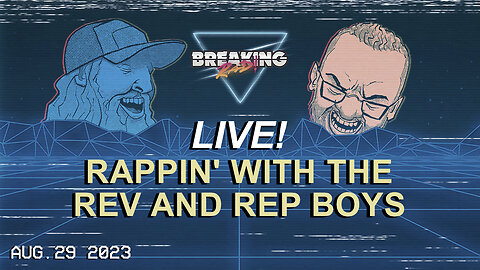 Breaking Rad LIVE! 08.29.23 - Rappin' with the Rev and Rep Boys