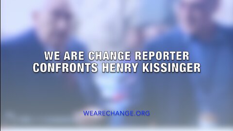 We Are Change Reporter Confronts Henry Kissinger