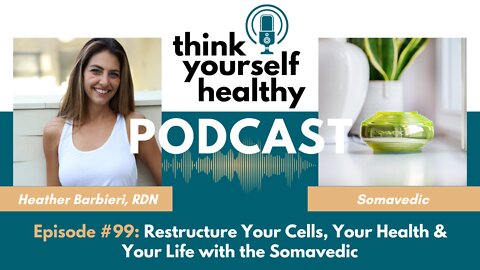 Restructure Your Cells, Your Health & Your Life with the Somavedic