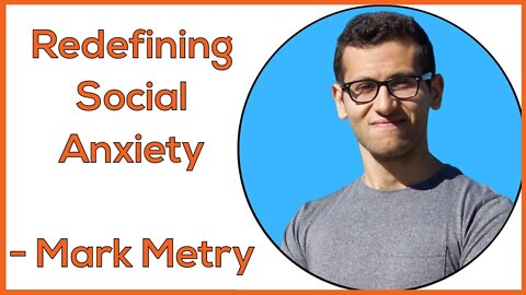 Mark Metry / Chris Hall - Redefining Social Anxiety