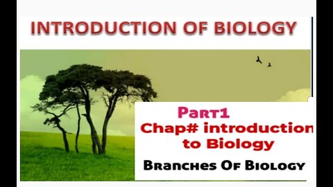 INTRODUCTION TO BIOLOGY AND BRANCHES OF BIOLOGY
