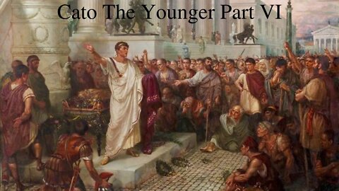 Cato the Younger Part VI | Cato Prosecutes Everyone, Julia Dies, Cato Runs For The Consulship