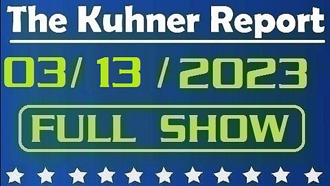 The Kuhner Report 03/13/2023 [FULL SHOW] Silicon Valley Bank collapse: Are we on the verge of a recession and banking system collapse?