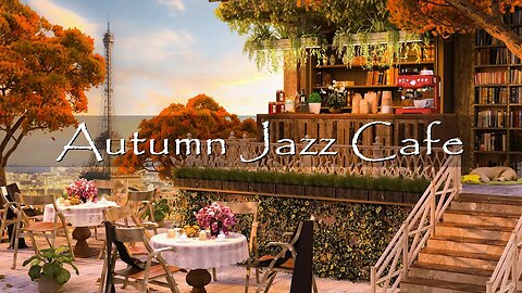 Autumn Cafe Shop Ambience - Relaxing Jazz Instrumental Music for Good Mood Start the Day