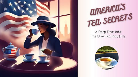 🍃🇺🇸 AMERICA'S TEA SECRETS: A Deep Dive into the USA Tea Industry 🌟🔍