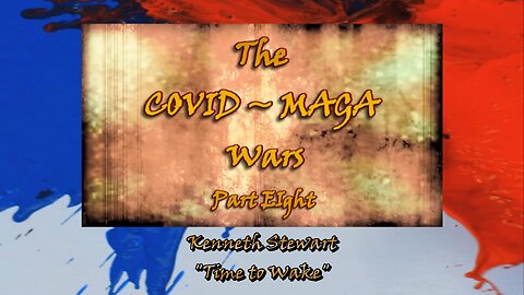 The COVID ~ MAGA Wars ~ Part Eight