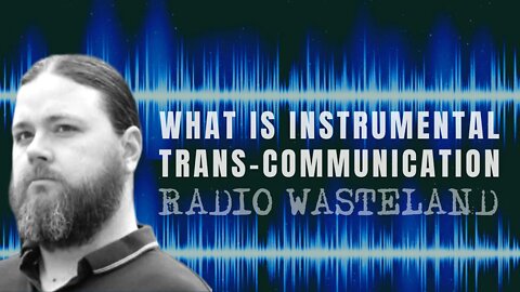 What is Instrumental Trans-Communication?: Tim Woolworth ITC Specialist