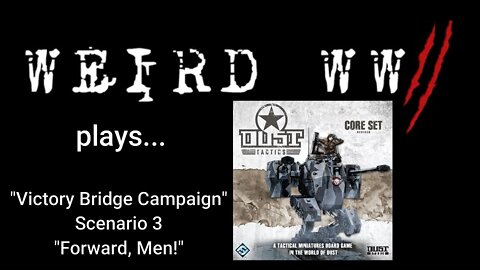 Dust Tactics - Victory Bridge Campaign - Mission 3: "Forward, Men!"