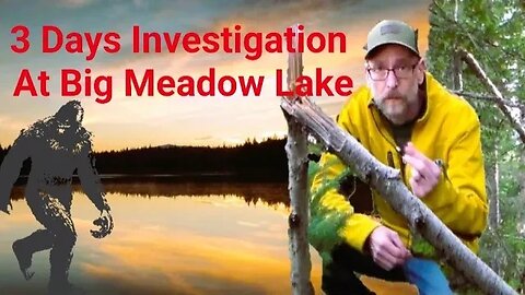 3 Day Investigation At Big Meadow Lake