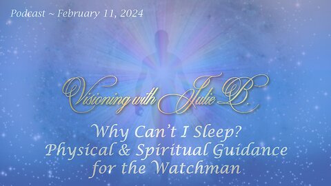 Podcast 02.11.24: Why Can’t I Sleep? A Physical & Spiritual Guide for the Watchman