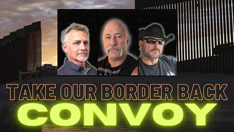 TAKE OUR BORDER BACK CONVOY