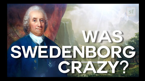 Curtis Childs: Was Emanuel Swedenborg Crazy?