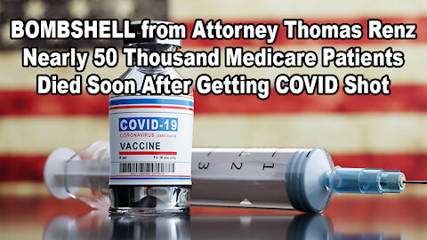 BOMBSHELL from Attorney Thomas Renz: Nearly 50 Thousand Medicare Patients Died Soon After