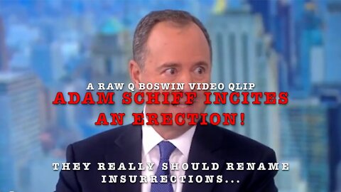 ✏️✏️✏️Adam Schiff INCITED an Erection! 😂😂😂