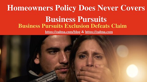 Homeowners Policy Does Never Covers Business Pursuits
