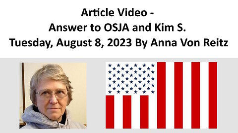 Article Video - Answer to OSJA and Kim S. - Tuesday, August 8, 2023 By Anna Von Reitz