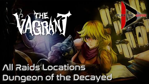 The Vagrant: All Raids Battles + Dungeon of the Decayed Locations [Conquistas / Troféus]