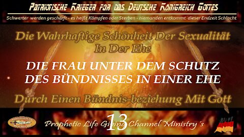 13 - Die Wahrhaftige Schönheit der Sexualität in eine Bündnis Beziehung mit Gott in der Ehe