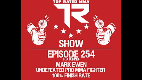 Ep. 254 - Mark Ewen - Undefeated Pro Fighter based out of Scotland with a 100% Finish Rate