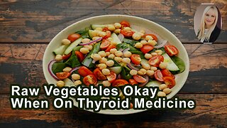 Are Raw Vegetables Okay To Eat When On Thyroid Medicine?