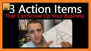 3 Action Items That Can Screw Up Your Business 👀