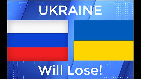 Ukraine WILL LOSE - Don't believe the liberal propaganda