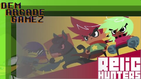 "Dem Arcade Gamez" Relic Hunters Zero.