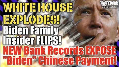 White House IMPLODES! Biden Family Insider FLIPS! NEW Bank Records EXPOSE “Biden” Chinese Payment!