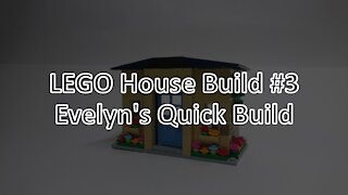 LEGO House Build #3: Evelyn's House