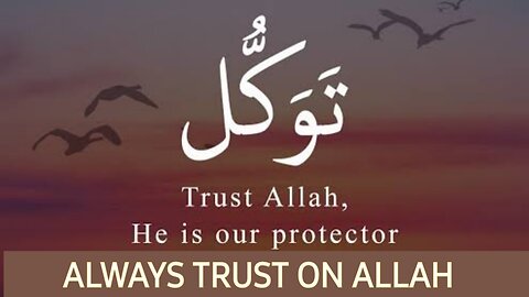 ALWAYS TRUST ON ALLAH