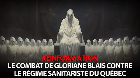 RÉINFORMATION 09/11/2023 - GLORIANE BLAIS vs LE RÉGIME SANITARISTE QUÉBÉCOIS