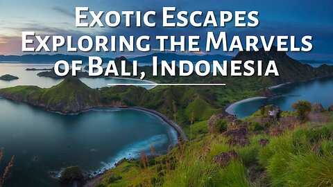 Exotic Escapes Exploring the Marvels of Bali, Indonesia