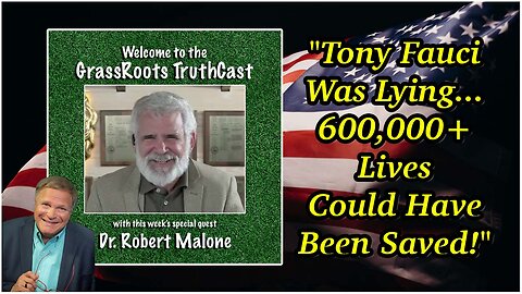 Dr. Malone ~ "Tony Fauci Was Lying...600,000+ Lives Could Have Been Saved!"
