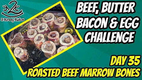 Beef Butter Bacon & Eggs Challenge Day 35 | Roasted Beef Marrow bones on Kamado Joe | Beef Eye Round