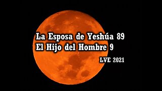 La Esposa de Yeshúa 89 - El Hijo del hombre 9