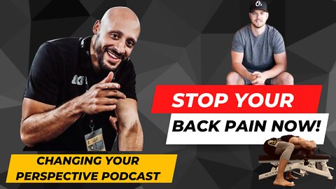Fix YOUR Back Pain Now - William Richards @Fitness 4 Back Pain - Changing your perspective Podcast