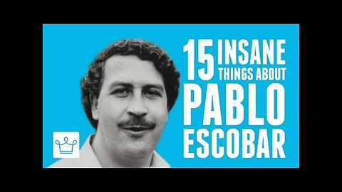 15 Insane Things You Didn_t Know About Pablo Escobar