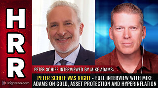 PETER SCHIFF WAS RIGHT - Full interview with Mike Adams...