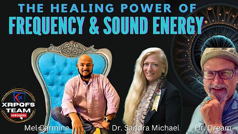 The Healing Power of Frequency and Sound Energy | Dr. Dream Joins Dr. Sandra with Mel Carmine