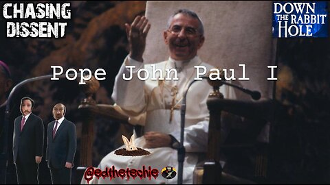 Pope John Paul I - CDL LIVE Down The Rabbit Hole With Ed The Techie