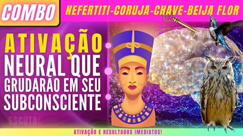 Combo Nefertiti + Coruja + Chave + Beija Flor Ativação Neural que Grudarão em seu Subconsciente