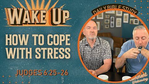 WakeUp Daily Devotional | How to Cope with Stress | Judges 6:25-26