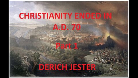 The Reading of CHRISTIANITY ENDED IN A D 70 part 1