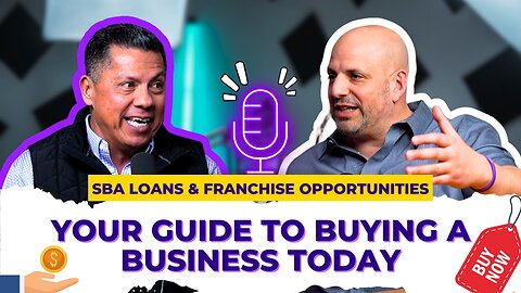 SBA Loans & Franchise Opportunities: Your Guide to Buying a Business Today