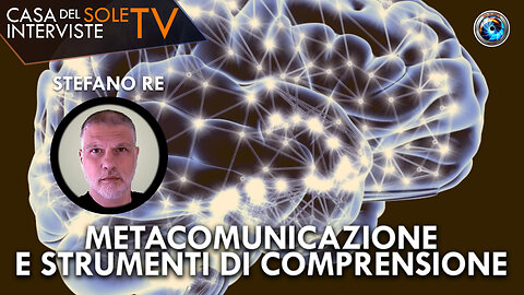 Stefano Re: metacomunicazione e strumenti di comprensione