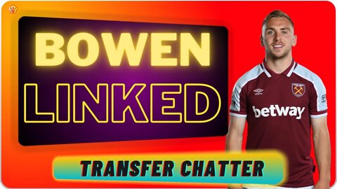 Jarrod BOWEN Linked To MAN UTD? REALITY or SPECULATION? Man Utd Transfer News | UNITED CHATTER