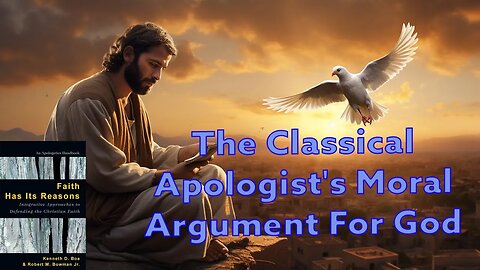 The Classical Apologist's Moral Argument For God