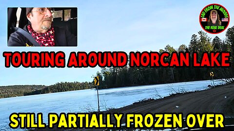 03-08-24 | Touring Around Norcan Lake Still Partially Frozen Over | The Lads Vlog-003